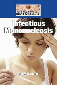 Infectious Mononucleosis (Diseases & Disorders)