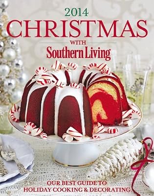 Christmas with Southern Living 2014: Our Best Guide to Holiday &amp; Decorating