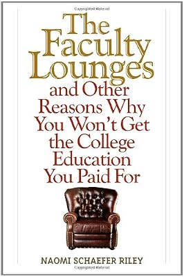 The Faculty Lounges: And Other Reasons Why You Won't Get the College Education You Pay For