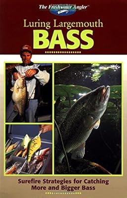 The Freshwater Angler: Luring Largemouth Bass (The Freshwater Angler)
