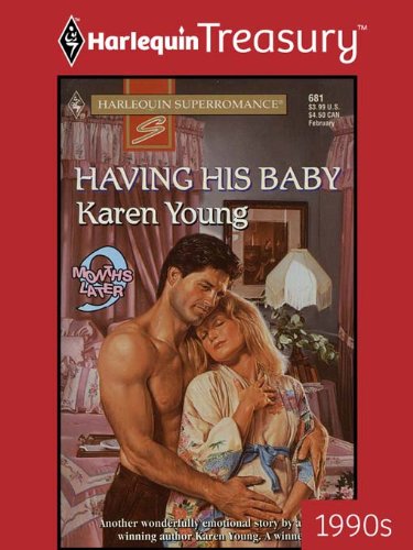 HAVING HIS BABY (9 Months Later Book 5) by Karen Young