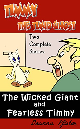 The Wicked Giant and Fearless Timmy: Timmy the Timid Ghost Stories