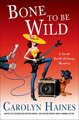 Bone to Be Wild: A Sarah Booth Delaney Mystery by Carolyn Haines