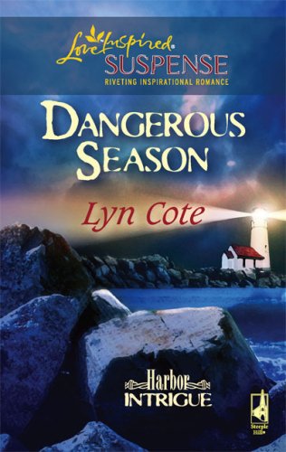 Dangerous Season (Harbor Intrigue, Book 1) (Steeple Hill Love Inspired Suspense #47) by Lyn Cote