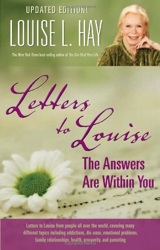 Letters to Louise: The Answers Are Within You by Louise Hay