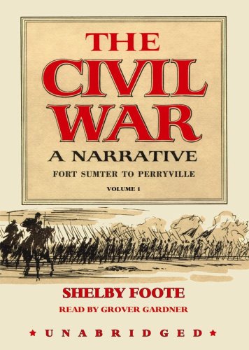 The Civil War: A Narrative, Vol. 1, Fort Sumter to Perryville by Shelby Foote