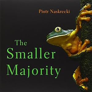 The smaller majority : the hidden world of the animals that dominate the tropics by Piotr Naskrecki