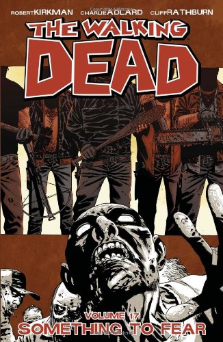 The Walking Dead: Something To Fear, Vol. 17 by Robert Kirkman