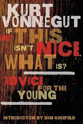 If This Isn't Nice, What Is?: Advice for the Young