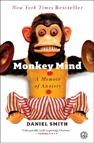 Monkey Mind: A Memoir of Anxiety by Daniel Smith