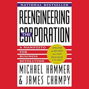 Reengineering the Corporation: A Manifesto for Business Revolution by Michael Hammer