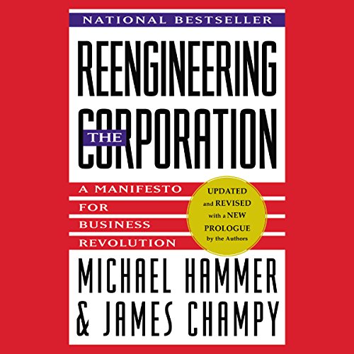 Reengineering the Corporation: A Manifesto for Business Revolution by Michael Hammer