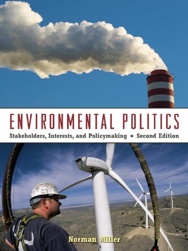 Environmental Politics: Stakeholders, Interests, and Policymaking by Norman Miller
