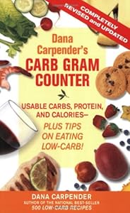 Dana Carpender's Carb Gram Counter: Usable Carbs, Protein, Fat, and Calories - Plus Tips on Eating Low-Carb!