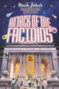 Uncle John's Bathroom Reader Attack of the Factoids: Bizarre Bites of Incredible Information by Bathroom Readers' Institute