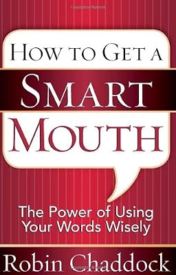 How to Get a Smart Mouth: The Power of Using Your Words Wisely