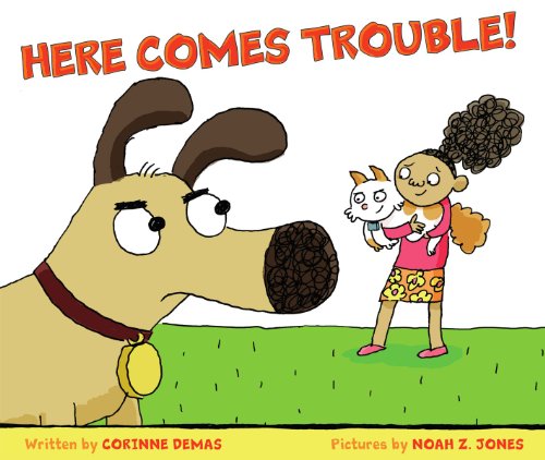 Here Comes Trouble! by Corinne Demas