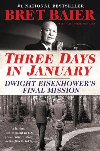 Three Days in January: Dwight Eisenhower's Final Mission by Bret Baier