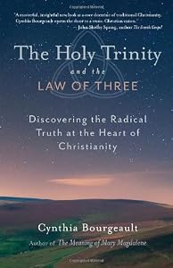 The Holy Trinity and the Law of Three: Discovering the Radical Truth at the Heart of Christianity
