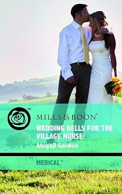 Wedding Bells for the Village Nurse (Mills & Boon Medical)