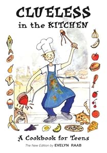 Clueless in the Kitchen: A Cookbook for Teens (The Clueless series)