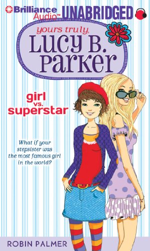 Girl vs. Superstar (Yours Truly, Lucy B. Parker) by Robin Palmer