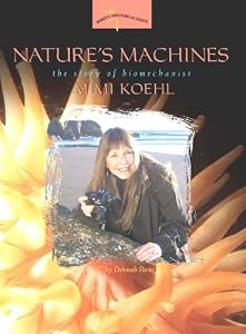Nature's Machines: The Story of Biomechanist Mimi Koehl (Women's Adventures in Science) by Deborah Parks