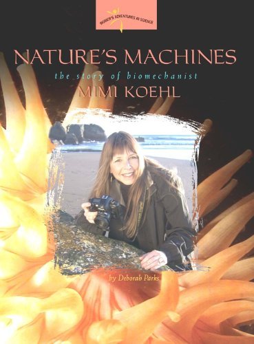 Nature's Machines: The Story of Biomechanist Mimi Koehl (Women's Adventures in Science) by Deborah Parks