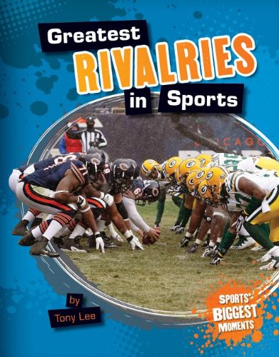 Greatest Rivalries in Sports by Tony Lee