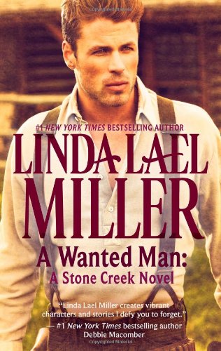 A Wanted Man: A Stone Creek Novel by Linda Lael Miller