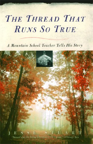 The Thread That Runs So True: A Mountain School Teacher Tells His Story by Jesse Stuart