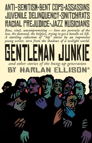 Gentleman Junkie and other stories of the hung-up generation by Harlan Ellison
