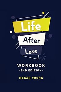 Life After Loss Workbook, Second Edition by Megan Young
