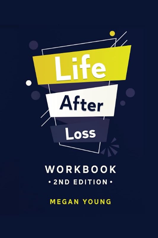 Life After Loss Workbook, Second Edition by Megan Young