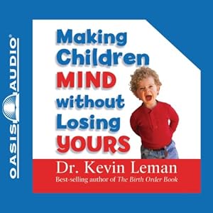 Making Children Mind Without Losing Yours by Kevin Leman