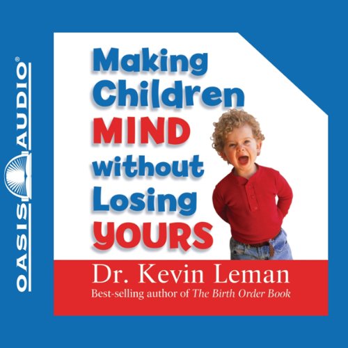 Making Children Mind Without Losing Yours by Kevin Leman