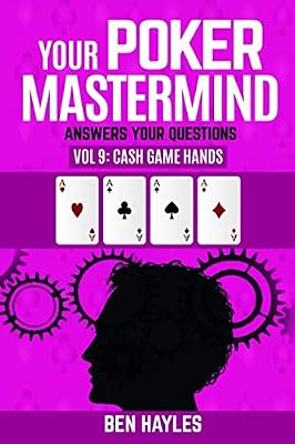 Your Poker Mastermind Vol 9: Cash Game Hands: Answers Your Questions