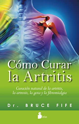 Como curar la artritis by Bruce Fife