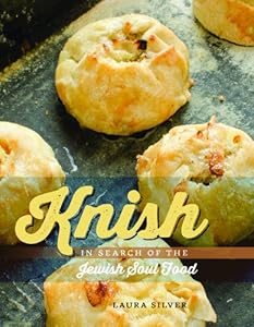 Knish: In Search of the Jewish Soul Food by Laura Silver
