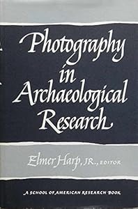 Photography in archaeological research (School of American Research advanced seminar series) by Elmer Harp