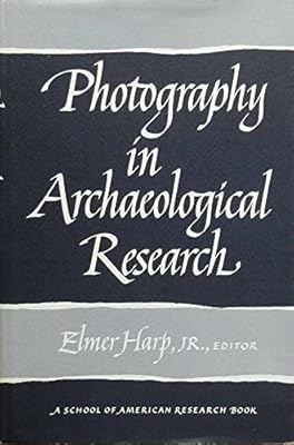 Photography in archaeological research (School of American Research advanced seminar series)