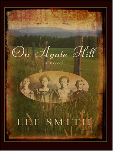 On Agate Hill by Lee Smith