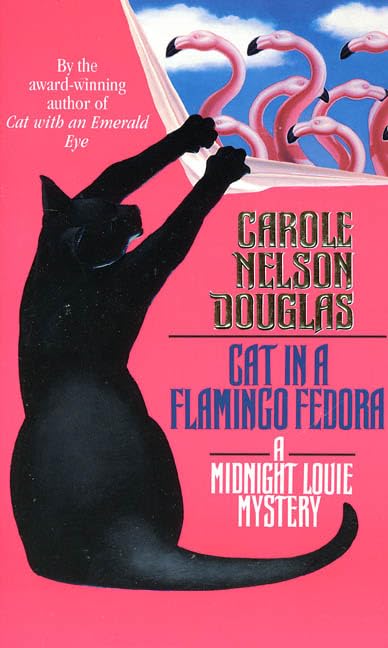 Cat in a Flamingo Fedora: A Midnight Louie Mystery (Midnight Louie Mysteries) by Carole Nelson Douglas