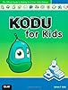 Kodu for Kids: The Official Guide to Creating Your Own Video Games