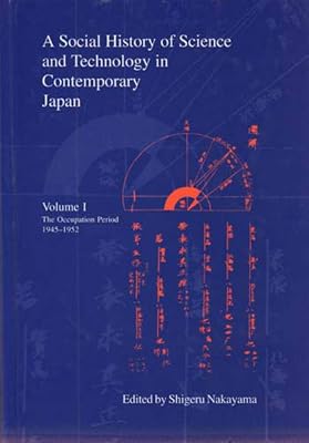 A Social History of Science and Technology in Contemporary Japan: Volume 1: The Occupation Period 1945-1952 (Japanese Society Series)