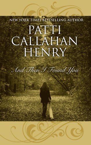 And Then I Found You (Wheeler Hardcover) by Patti Callahan Henry