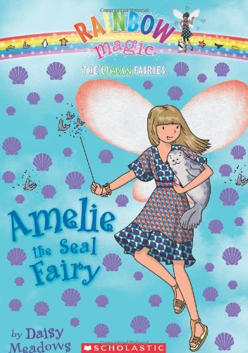 Ocean Fairies #2: Amelie the Seal Fairy: A Rainbow Magic Book by Daisy Meadows