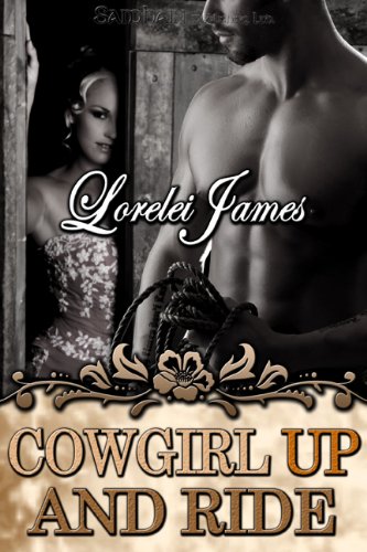 Cowgirl Up and Ride: Rough Riders, Book 3 by Lorelei James