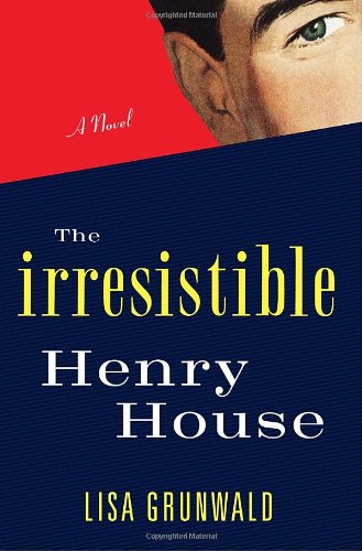 The Irresistible Henry House: A Novel by Lisa Grunwald