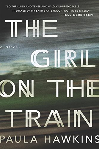 The Girl on the Train: A Novel by Paula Hawkins